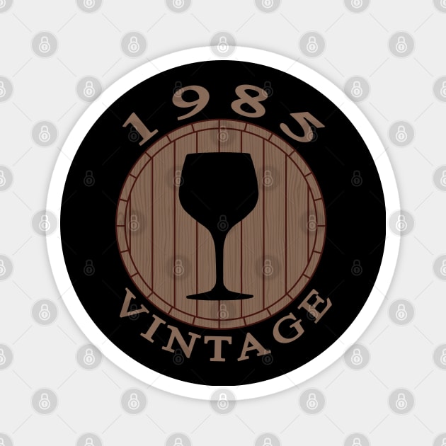 Vintage Wine Lover Birthday 1985 Magnet by TMBTM